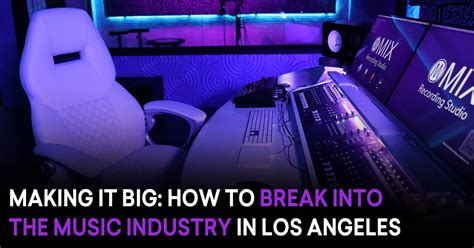 How to Break into the Music Industry: A Guide to Success in the World of Music